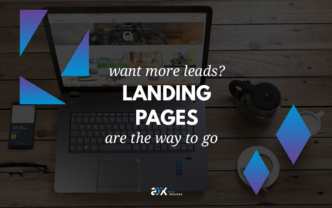 Want More Leads? Landing Pages Are The Way To Go!